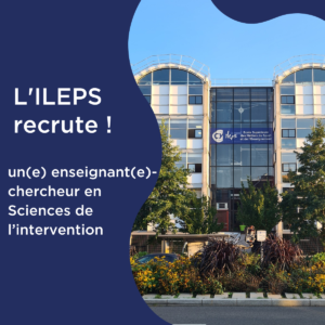 L’ILEPS recrute un(e) enseignant(e)-chercheur(e) en Sciences de l’intervention