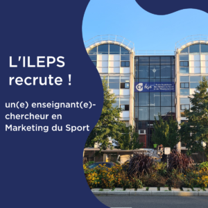 L’ILEPS recrute un/e enseignant/e-chercheur/e en marketing du Sport
